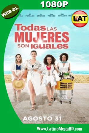 Todas Las Mujeres Son Iguales (2017) Latino HD WEB-DL 1080P ()